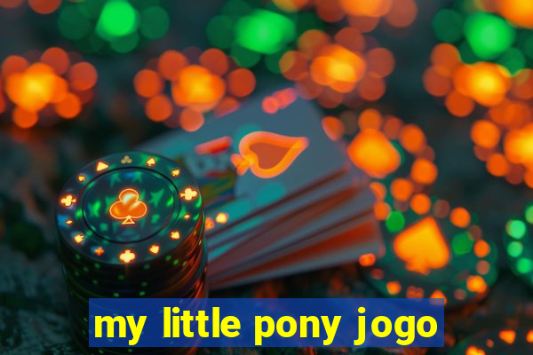 my little pony jogo